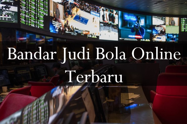 Bandar Judi Bola Online Terbaru